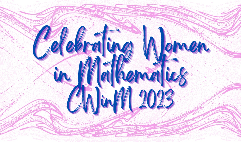 Celebrating Women in Mathematics CWinM 2023