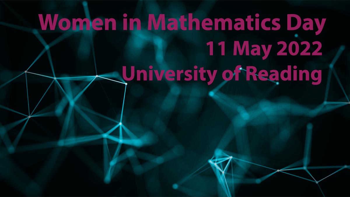 Women in Mathematics Day, 11 May 2022, University of Reading