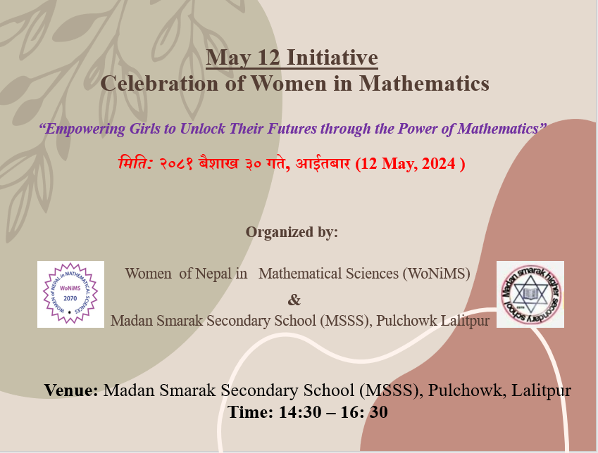 This event is Dedicated to Secondary School Students and it features a brief presentation about Maryam Mirzakhani and International Women in Mathematics Day followed by an insightful discussion on the role of teachers in fostering girls’ interest in Mathematics including an inspiring talk on Girl's' and school mathematics and career opportunities. And, a presentation by Sofiya Giri, a Grade 10 student, on her firsthand Mathematical Learning Experience! 