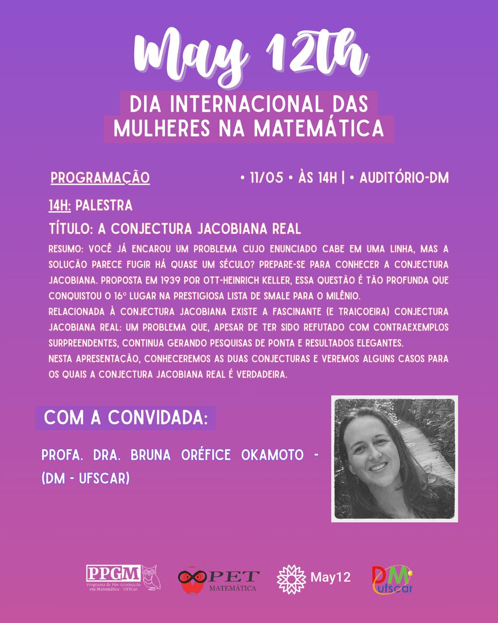 Purple Instagram-style event poster for May 12th, International Day of Women in Mathematics. The poster announces a 2 p.m. lecture in Portuguese titled “A Conjectura Jacobiana Real,” with guest speaker Prof. Dr. Bruna Oréfice Okamoto from DM-UFSCar. A small black-and-white portrait of the professor appears on the lower right, and institutional logos are shown along the bottom.